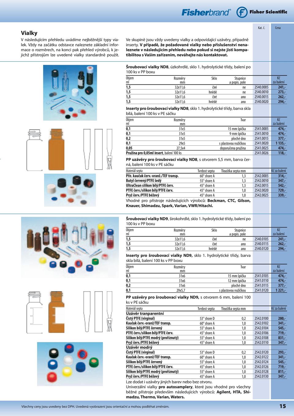 Ve skupině jsou vždy uvedeny vialky a odpovídající uzávěry, případně inserty.