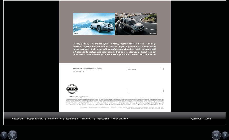 Výsledkem je nabídka vozidel představující úplný a nekompromisní odklon od toho, co je běžné. Navštivte naši webovou stránku na adrese: www.nissan.