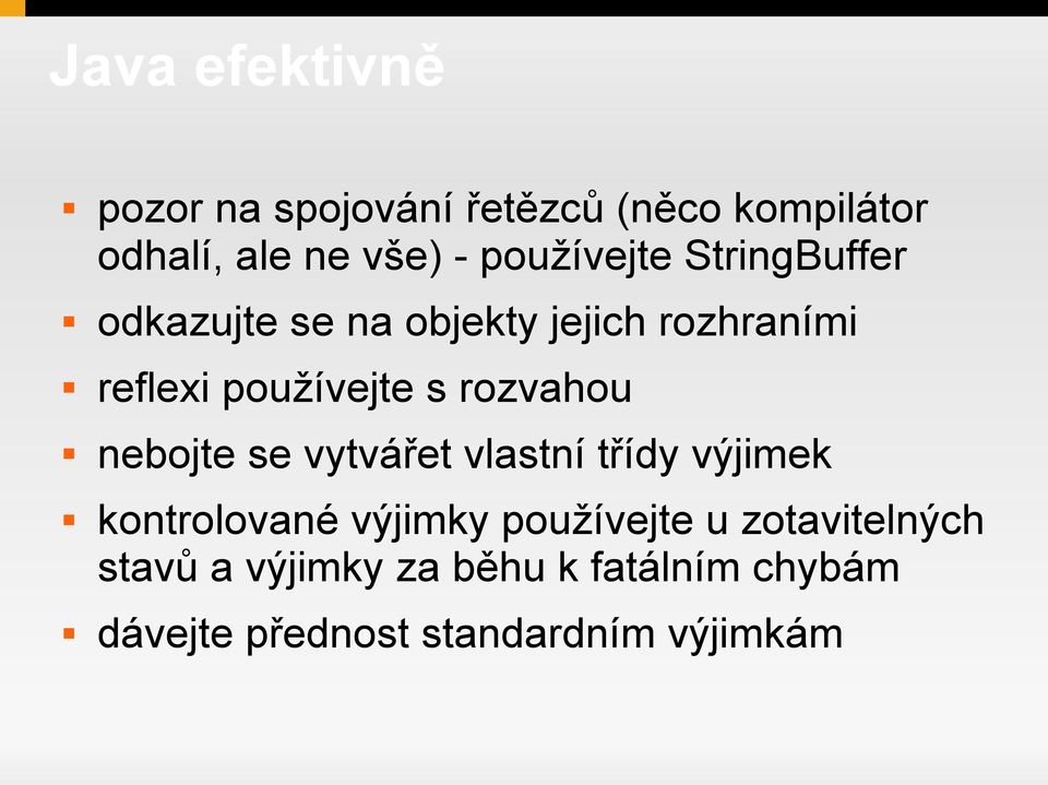 rozvahou nebojte se vytvářet vlastní třídy výjimek kontrolované výjimky používejte