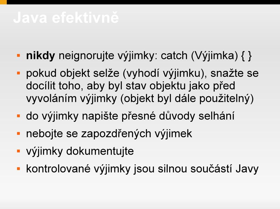 výjimky (objekt byl dále použitelný) do výjimky napište přesné důvody selhání