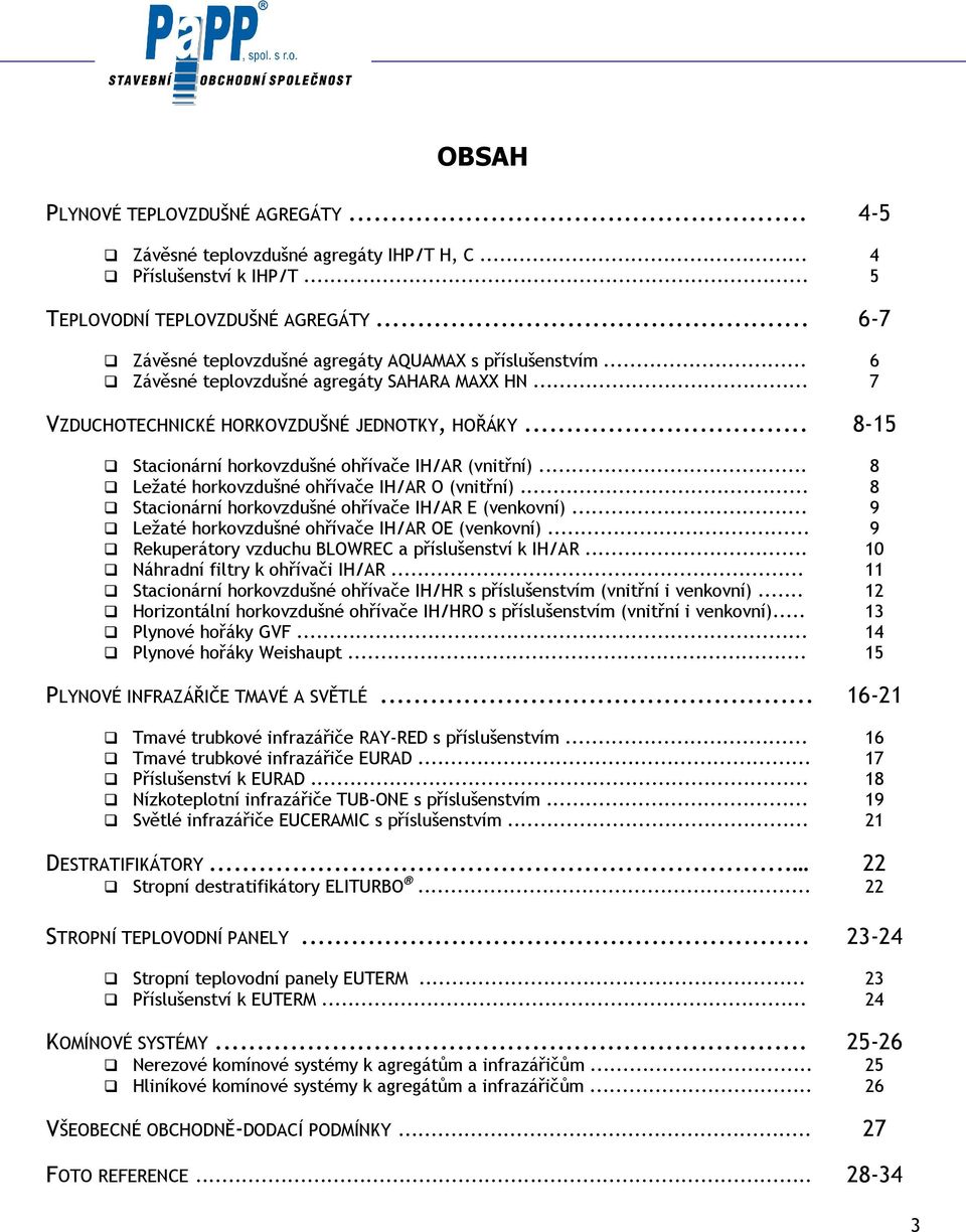 .. 8-15 Stacionární horkovzdušné ohřívače IH/AR (vnitřní)... 8 Ležaté horkovzdušné ohřívače IH/AR O (vnitřní)... 8 Stacionární horkovzdušné ohřívače IH/AR E (venkovní).