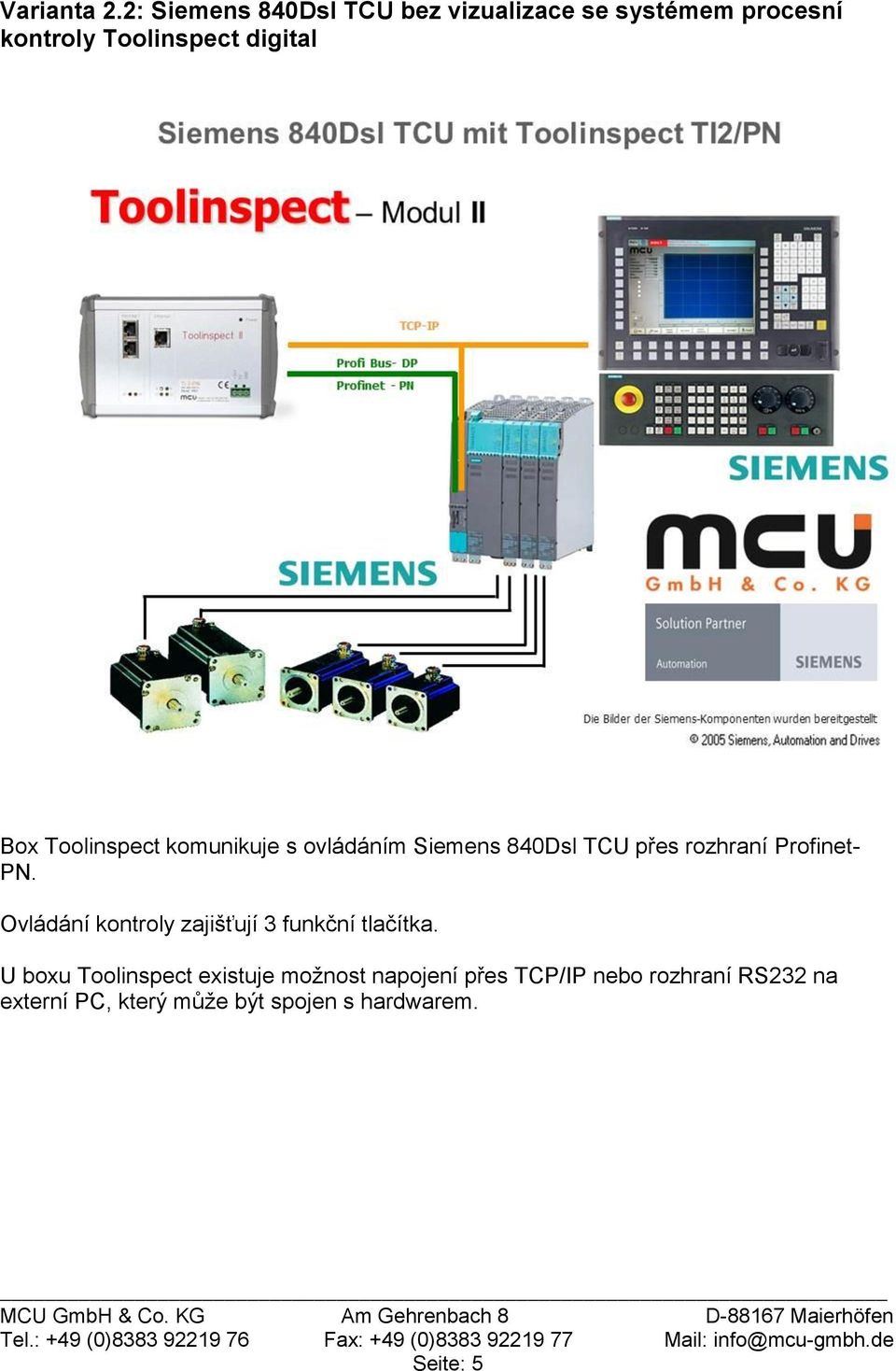 Toolinspect komunikuje s ovládáním Siemens 840Dsl TCU přes rozhraní Profinet- PN.