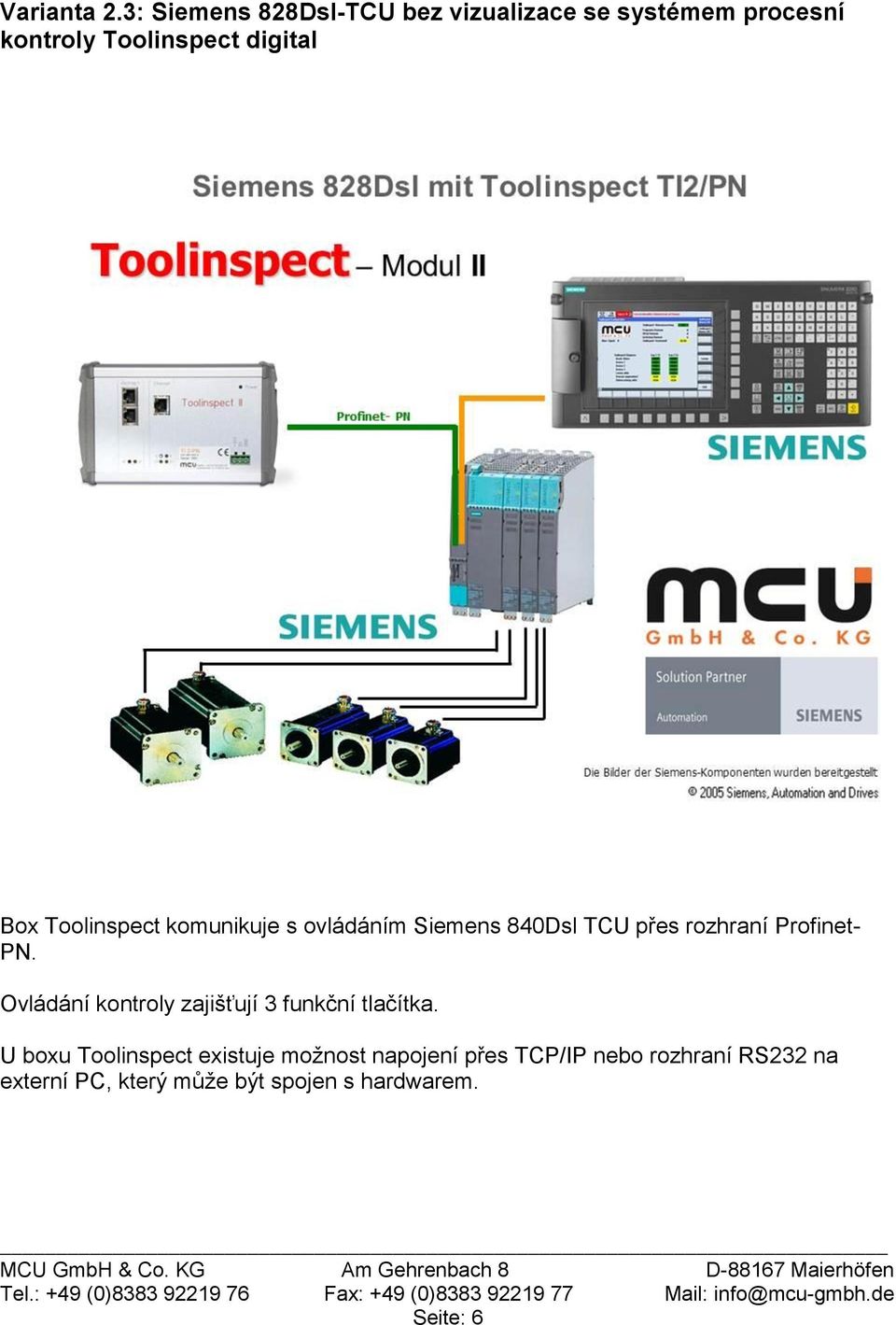 Toolinspect komunikuje s ovládáním Siemens 840Dsl TCU přes rozhraní Profinet- PN.