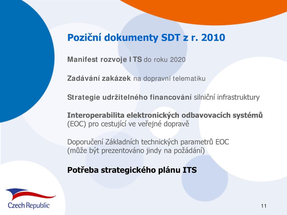 udržitelného financování silniční infrastruktury Interoperabilita elektronických odbavovacích