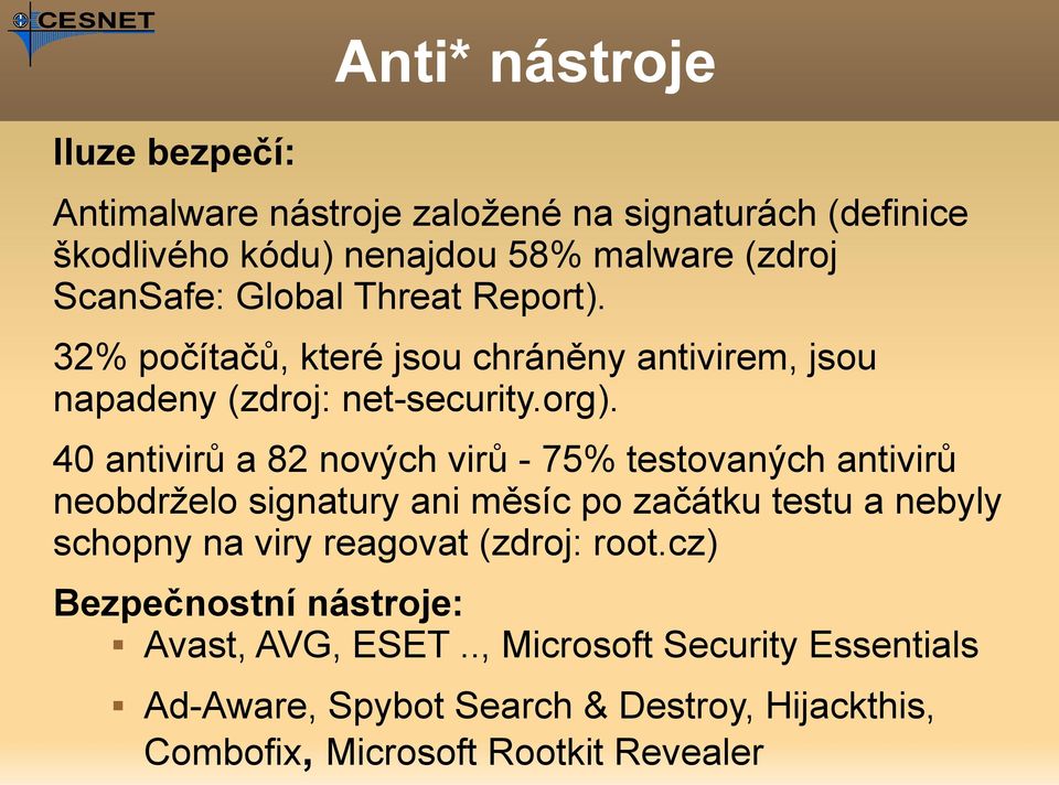 40 antivirů a 82 nových virů - 75% testovaných antivirů neobdrželo signatury ani měsíc po začátku testu a nebyly schopny na viry reagovat