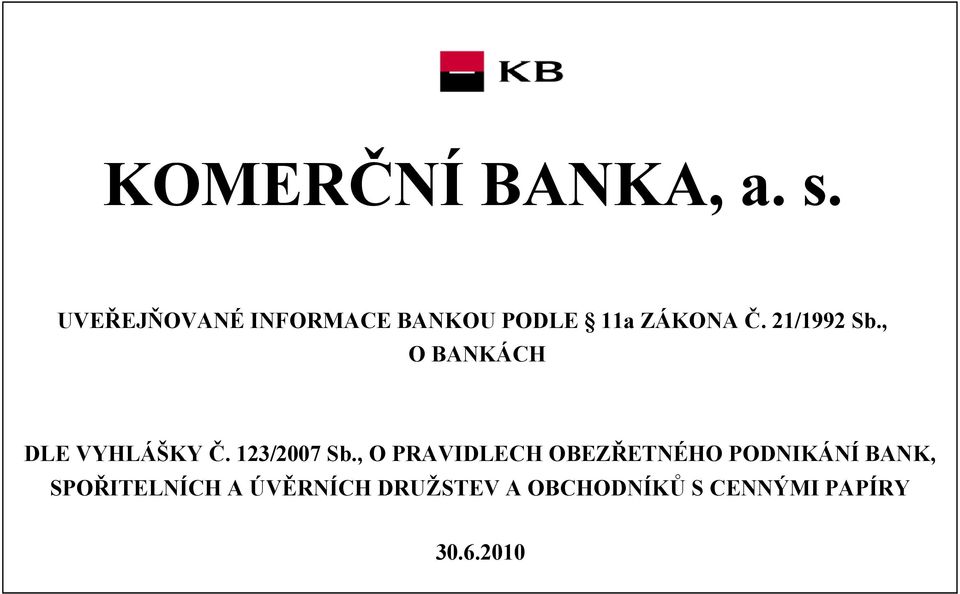 21/1992 Sb., O BANKÁCH DLE VYHLÁŠKY Č. 123/2007 Sb.