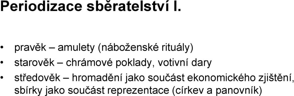 chrámové poklady, votivní dary středověk hromadění