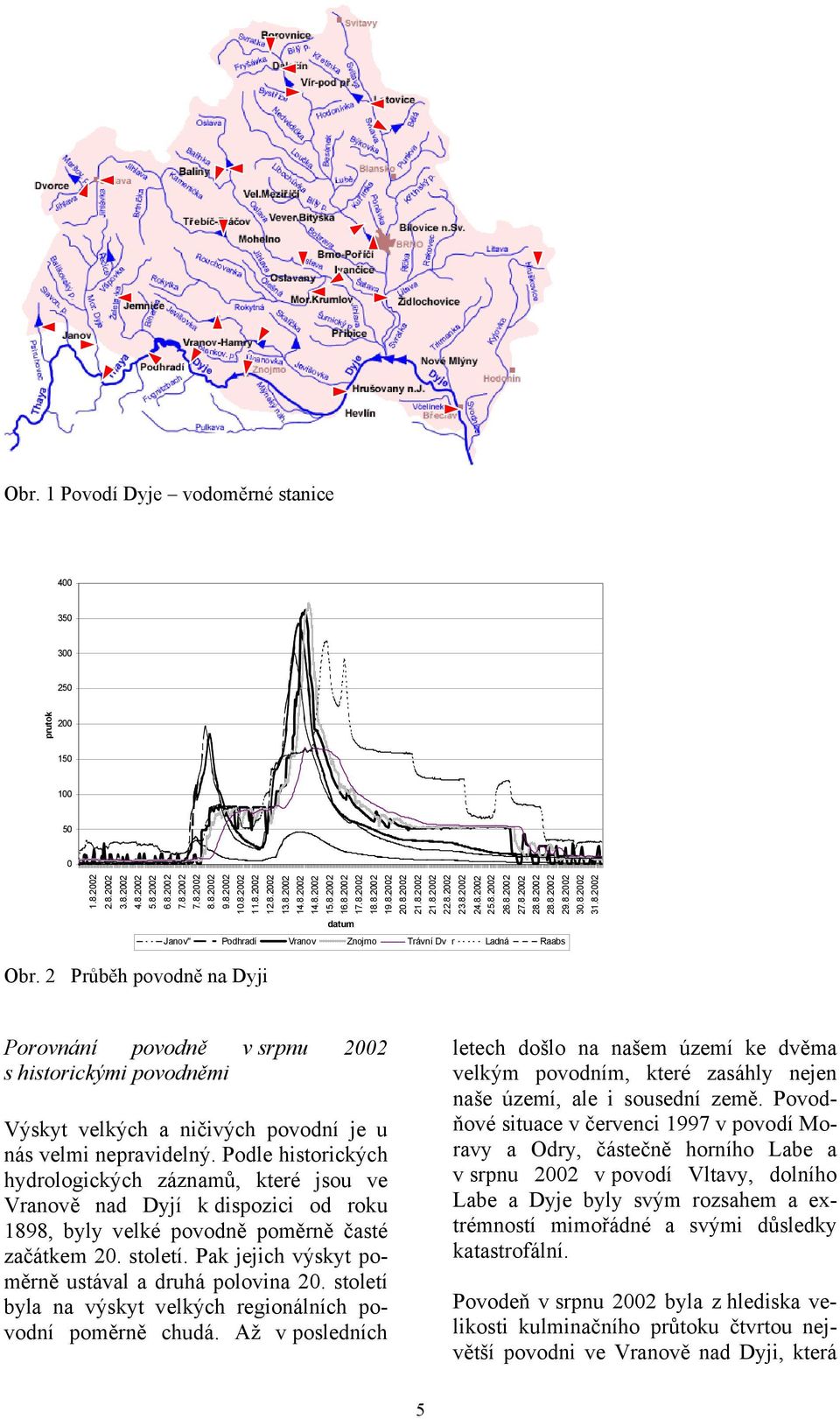 8.2002 31.8.2002 datum Janov" Podhradí Vranov Znojmo Trávní Dvr Ladná Raabs Obr.