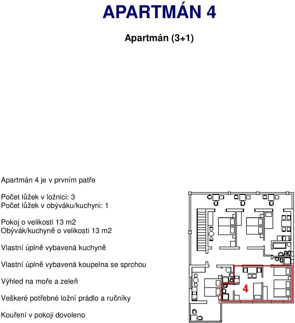 velikosti 13 m2 Vlastní úplně vybavená kuchyně Vlastní úplně vybavená koupelna se