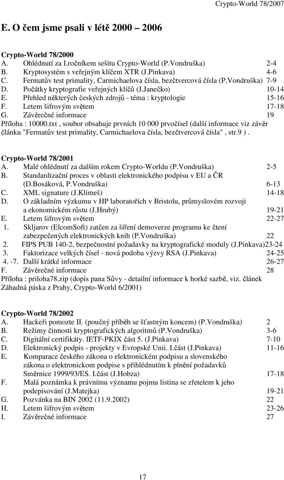 Přehled některých českých zdrojů - téma : kryptologie 15-16 F. Letem šifrovým světem 17-18 G. Závěrečné informace 19 Příloha : 10000.