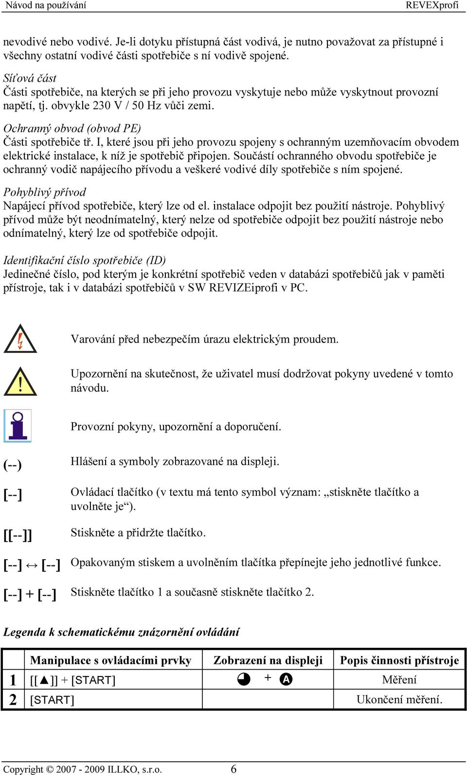 I, které jsou při jeho provozu spojeny s ochranným uzemňovacím obvodem elektrické instalace, k níž je spotřebič připojen.