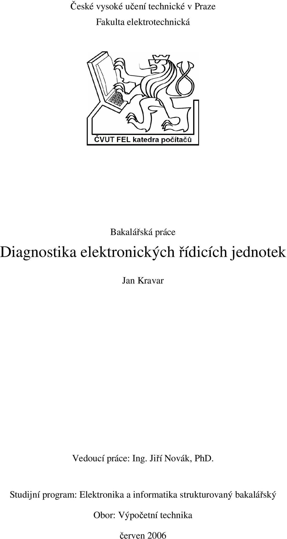 Kravar Vedoucí práce: Ing. Jiří Novák, PhD.