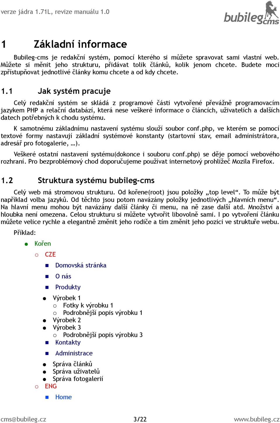 1 Jak systém pracuje Celý redakční systém se skládá z programové části vytvořené převážně programovacím jazykem PHP a relační databází, která nese veškeré informace o článcích, uživatelích a dalších