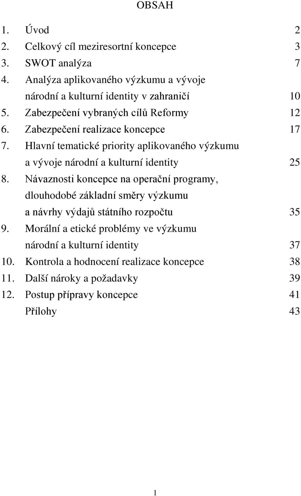 Hlavní tematické priority aplikovaného výzkumu a vývoje národní a kulturní identity 25 8.