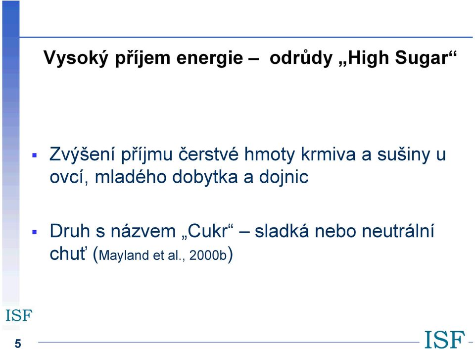 mladého dobytka a dojnic Druh s názvem Cukr