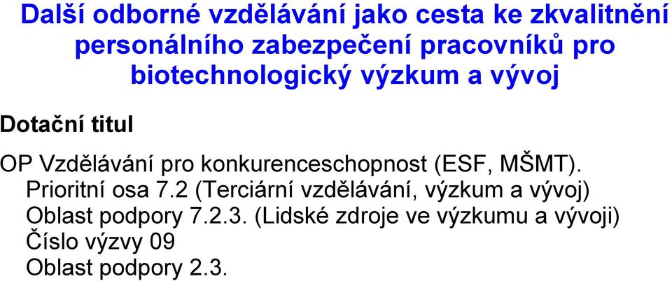 2 (Terciární vzdělávání, výzkum a vývoj) Oblast