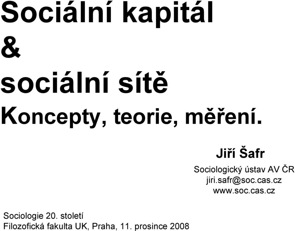 safr@soc.cas.cz www.soc.cas.cz Sociologie 20.