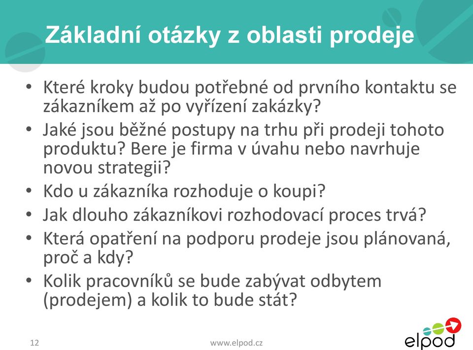 Bere je firma v úvahu nebo navrhuje novou strategii? Kdo u zákazníka rozhoduje o koupi?