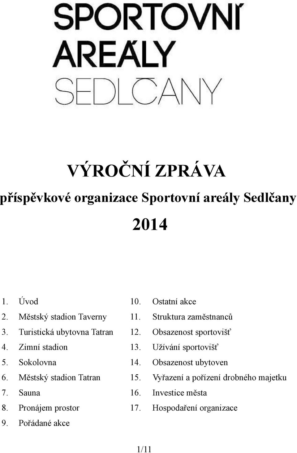 Zimní stadion 13. Užívání sportovišť 5. Sokolovna 14. Obsazenost ubytoven 6. Městský stadion Tatran 15.