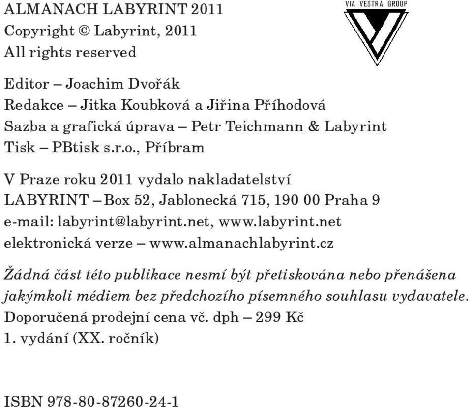 , Příbram V Praze roku 2011 vydalo nakladatelství LABYRINT Box 52, Jablonecká 715, 190 00 Praha 9 e-mail: labyrint@labyrint.net, www.labyrint.net elektronická verze www.