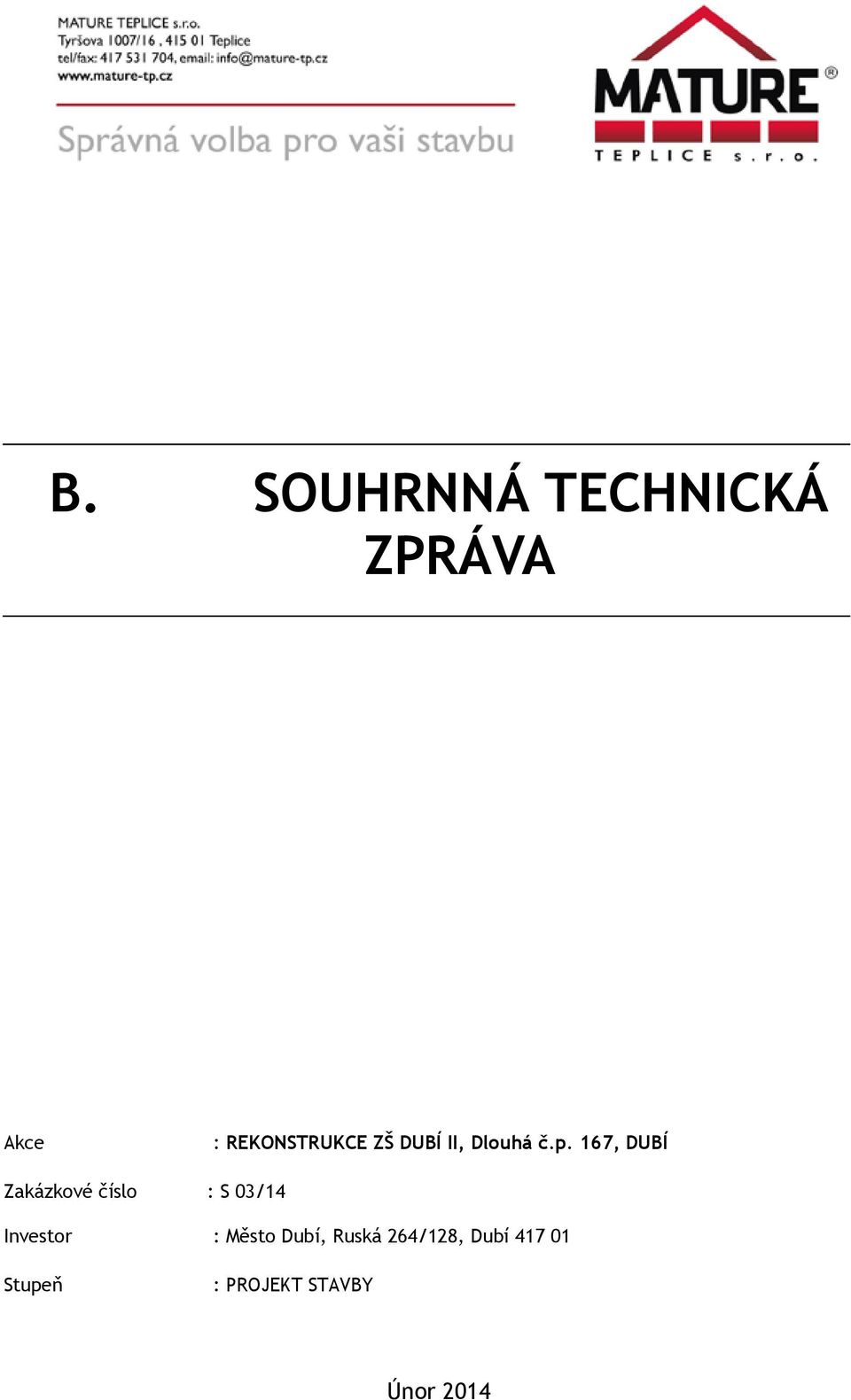 167, DUBÍ Zakázkové číslo : S 03/14 Investor