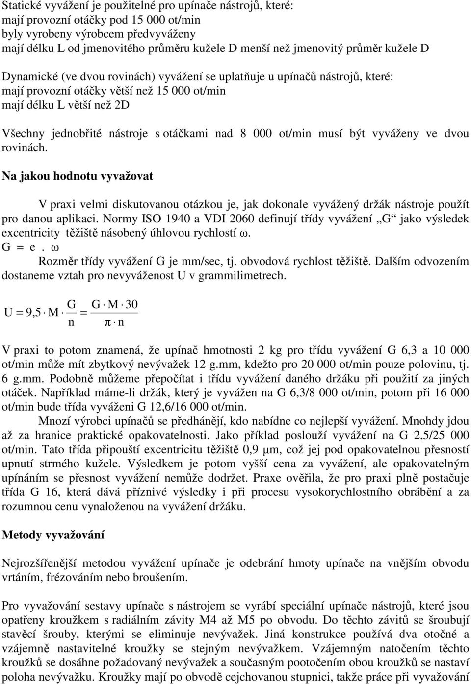 nástroje s otáčkami nad 8 000 ot/min musí být vyváženy ve dvou rovinách.