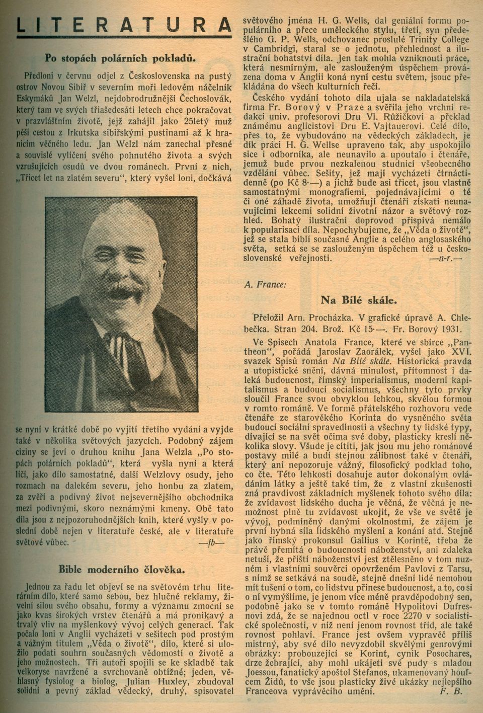 zahájil jako 25letý muž ou z Irkutska sibirskými pustinami až k hra~cného ledu. Jan Welzl nám zanechal presné lé vyucení. svého pohnutého života a svých clch osudu ve dvou románech.