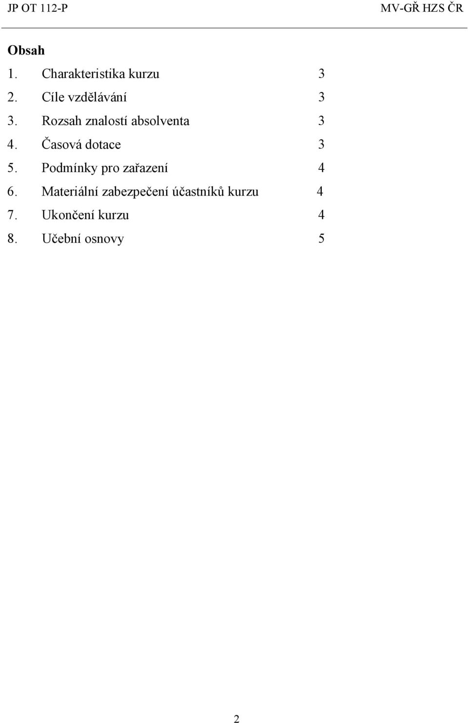 Časová dotace 3 5. Podmínky pro zařazení 4 6.