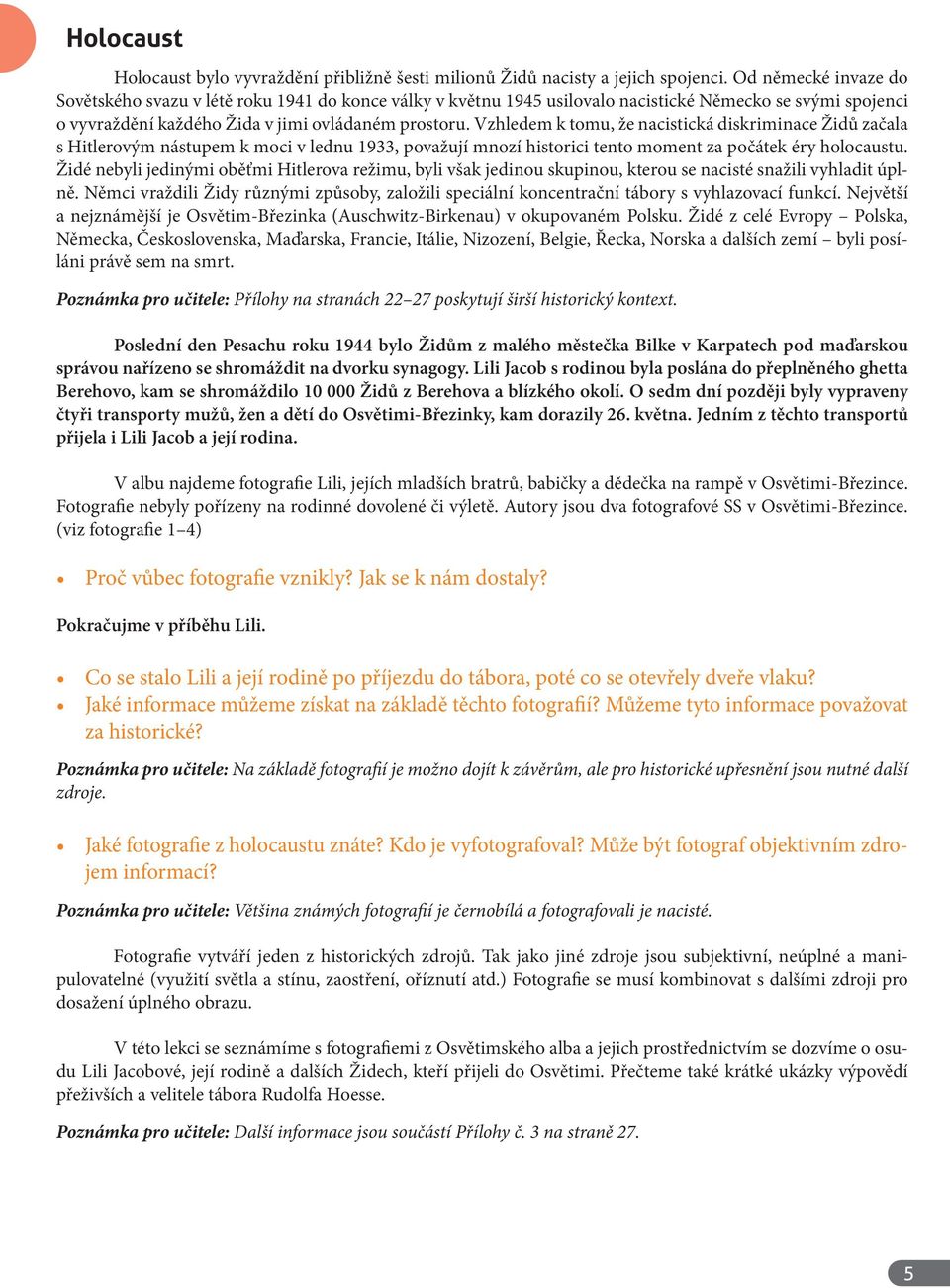 Vzhledem k tomu, že nacistická diskriminace Židů začala s Hitlerovým nástupem k moci v lednu 1933, považují mnozí historici tento moment za počátek éry holocaustu.