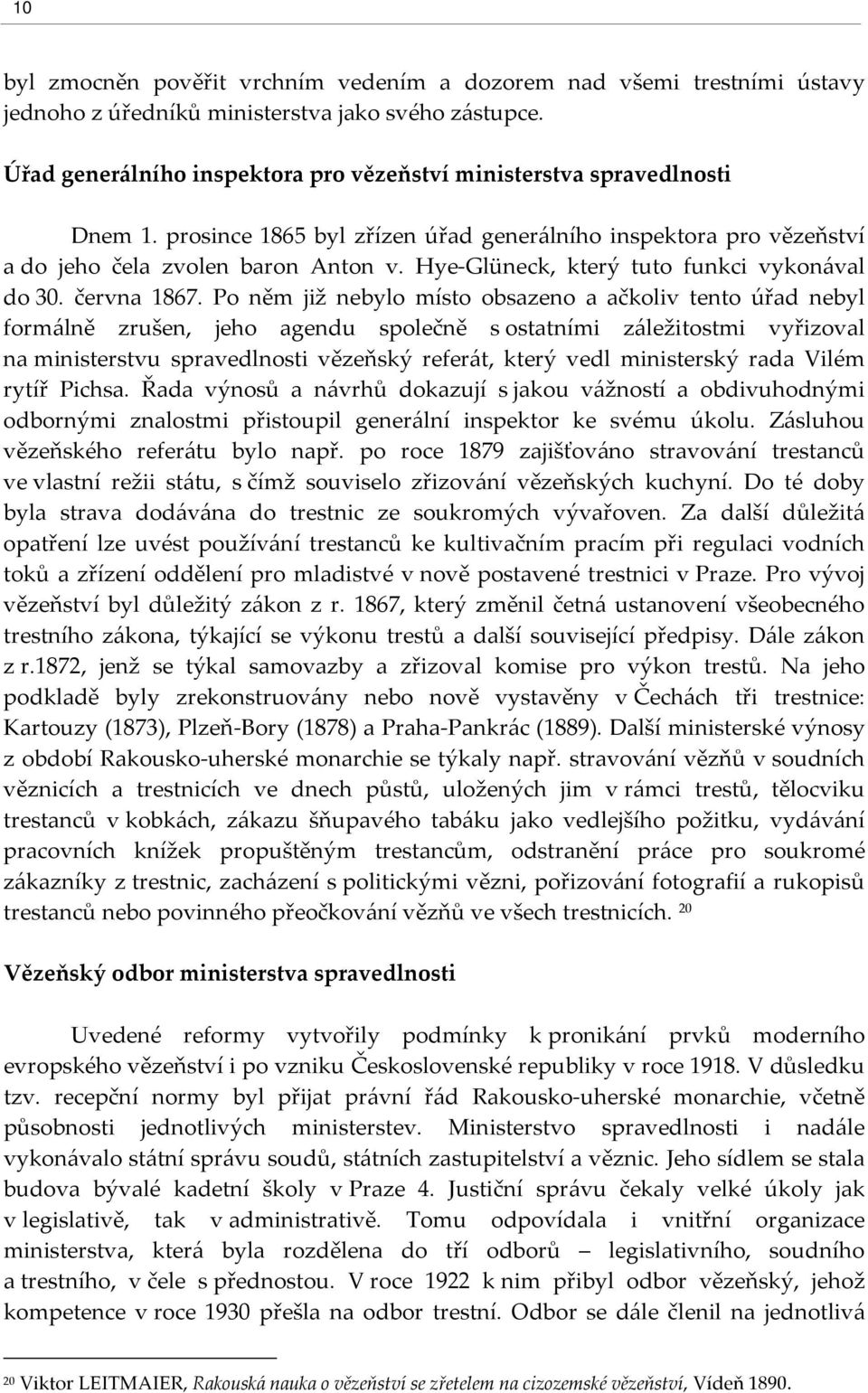 Hye-Glüneck, který tuto funkci vykonával do 30. června 1867.