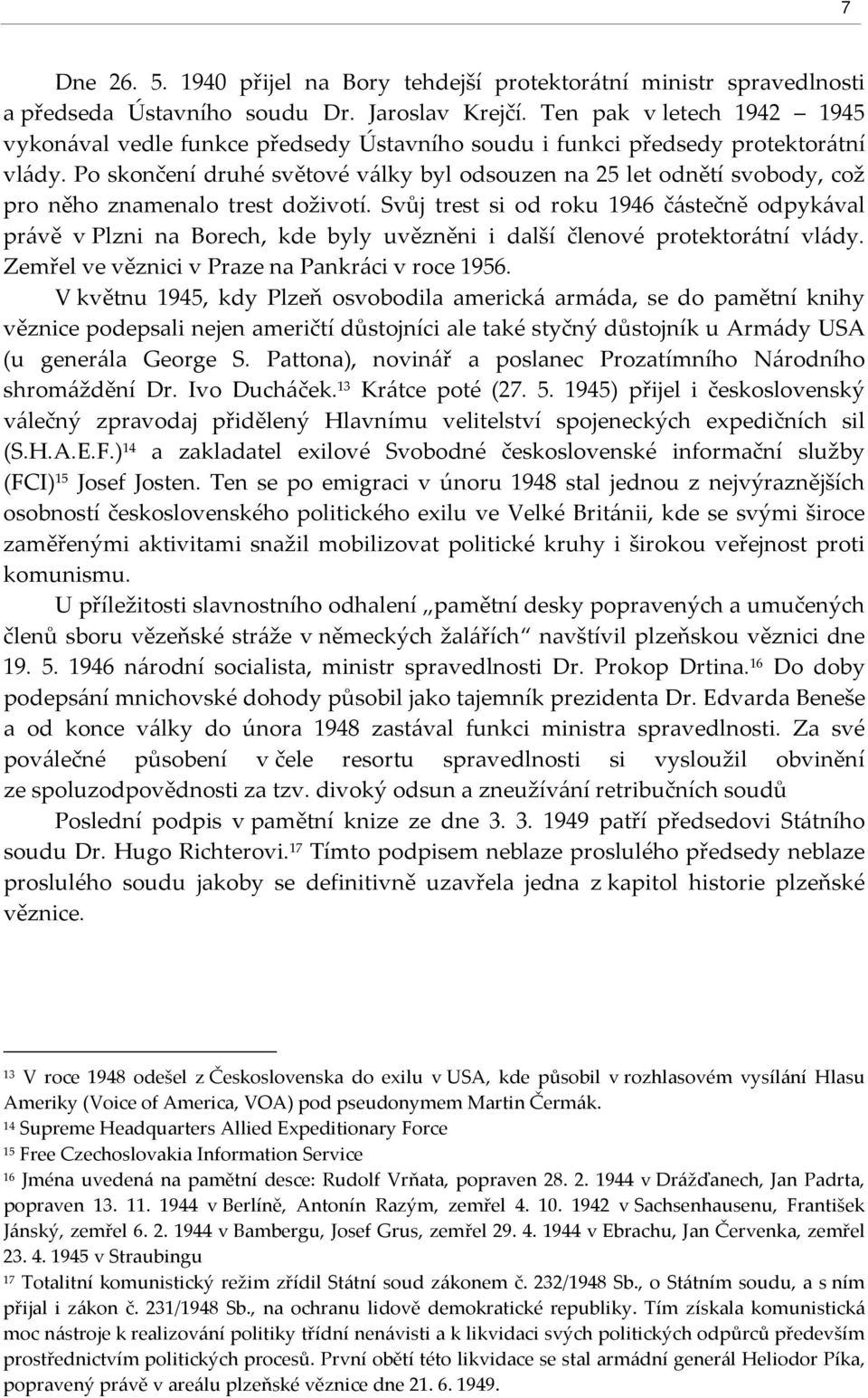 Po skončení druhé světové války byl odsouzen na 25 let odnětí svobody, což pro něho znamenalo trest doživotí.