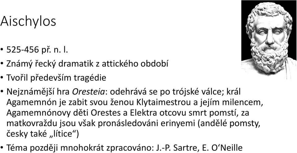 po trójské válce; král Agamemnón je zabit svou ženou Klytaimestrou a jejím milencem, Agamemnónovy děti