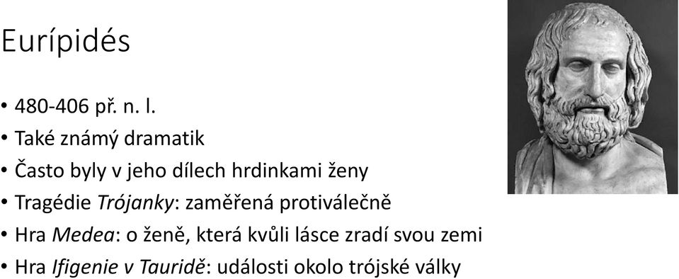 ženy Tragédie Trójanky: zaměřená protiválečně Hra Medea: o