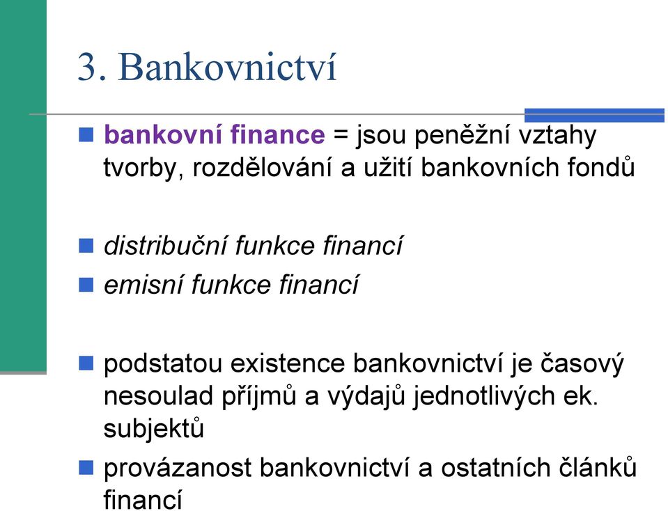 funkce financí podstatou existence bankovnictví je časový nesoulad příjmů