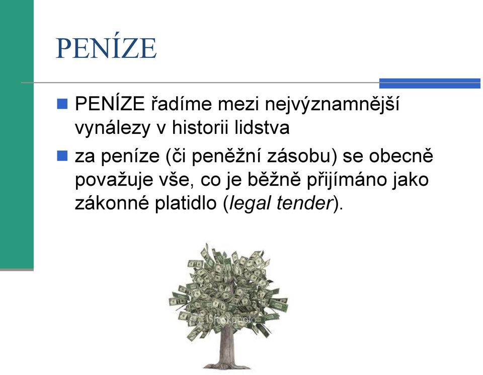 peněžní zásobu) se obecně považuje vše, co je