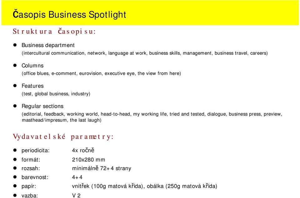 (editorial, feedback, working world, head-to-head, my working life, tried and tested, dialogue, business press, preview, masthead/impresum, the last laugh)