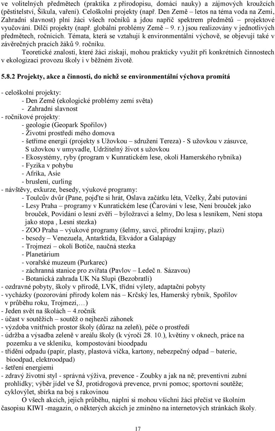 Témata, která se vztahují k environmentální výchově, se objevují také v závěrečných pracích žáků 9. ročníku.