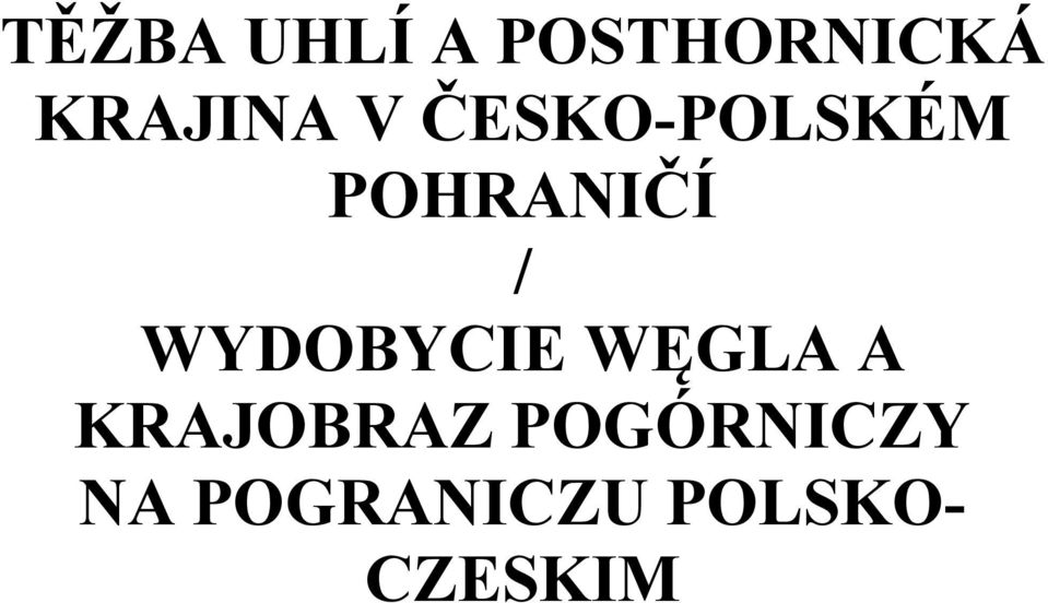 POHRANIČÍ / WYDOBYCIE WĘGLA A