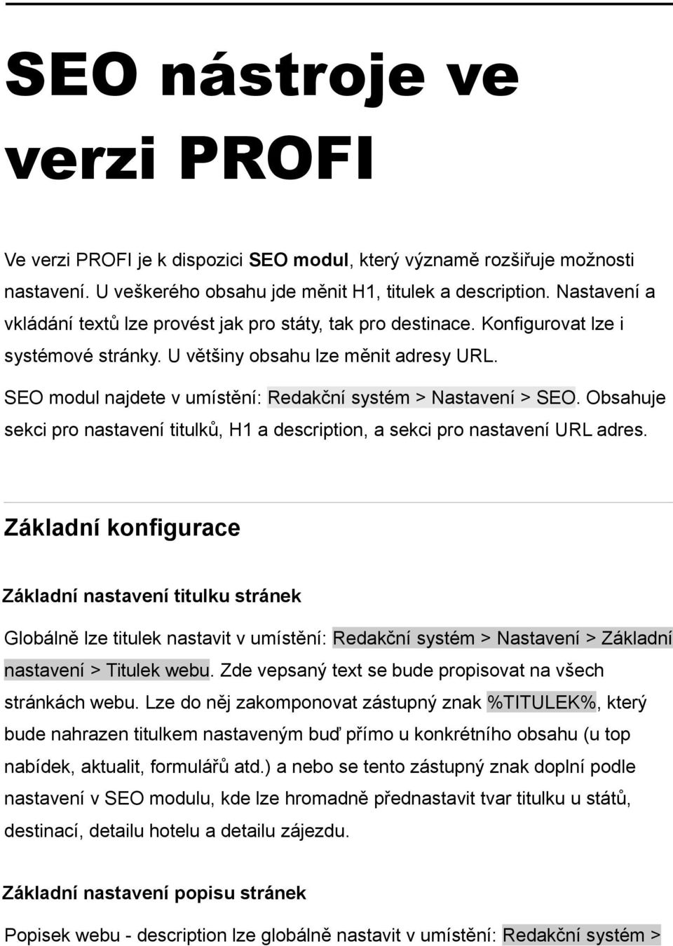 SEO modul najdete v umístění: Redakční systém > Nastavení > SEO. Obsahuje sekci pro nastavení titulků, H1 a description, a sekci pro nastavení URL adres.