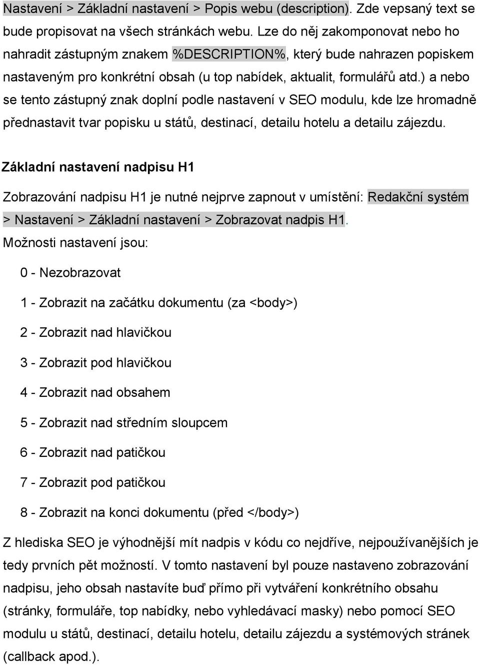 ) a nebo se tento zástupný znak doplní podle nastavení v SEO modulu, kde lze hromadně přednastavit tvar popisku u států, destinací, detailu hotelu a detailu zájezdu.