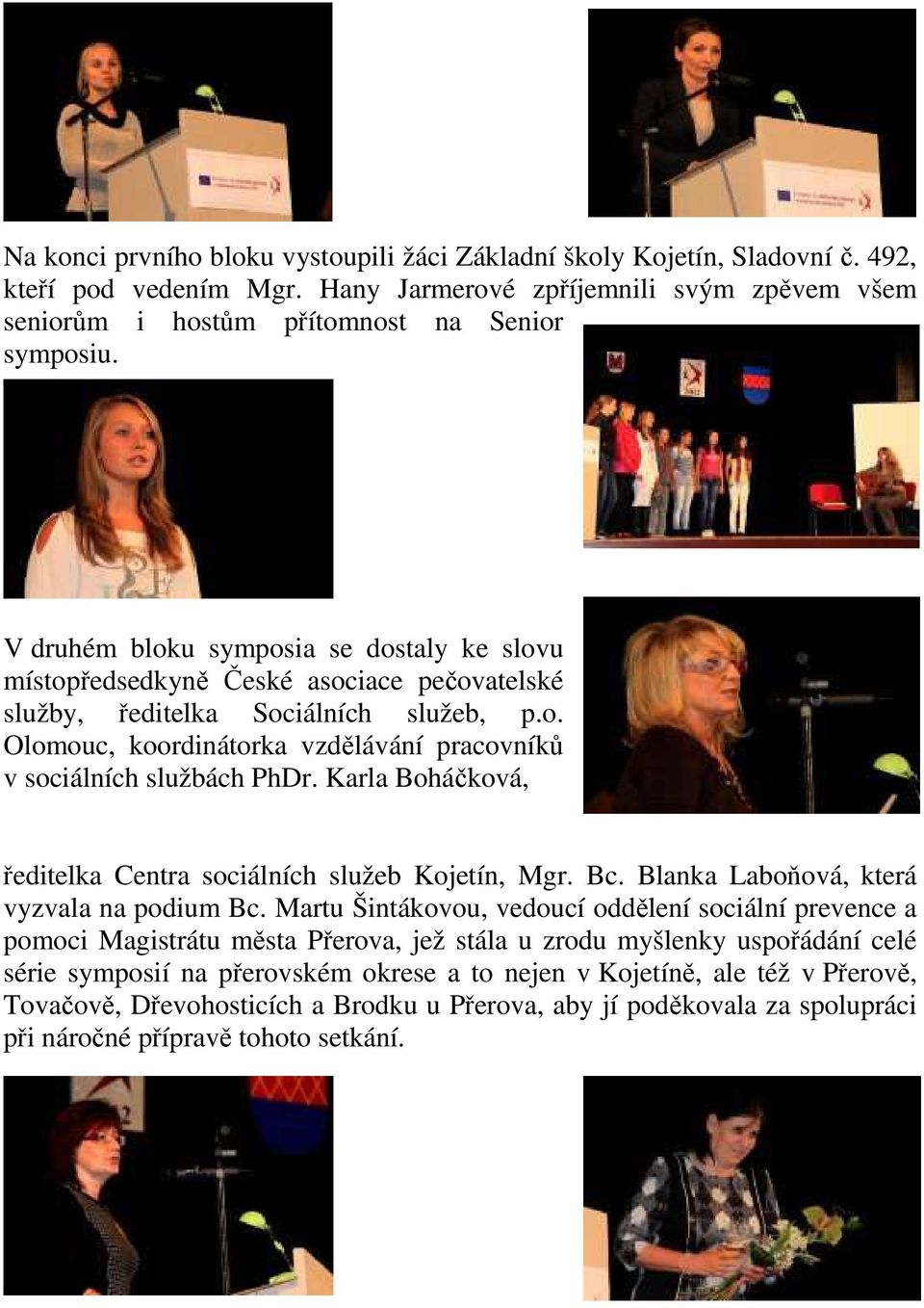 Karla Boháčková, ředitelka Centra sociálních služeb Kojetín, Mgr. Bc. Blanka Laboňová, která vyzvala na podium Bc.