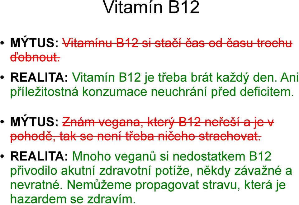 MÝTUS: Znám vegana, který B12 neřeší a je v pohodě, tak se není třeba ničeho strachovat.