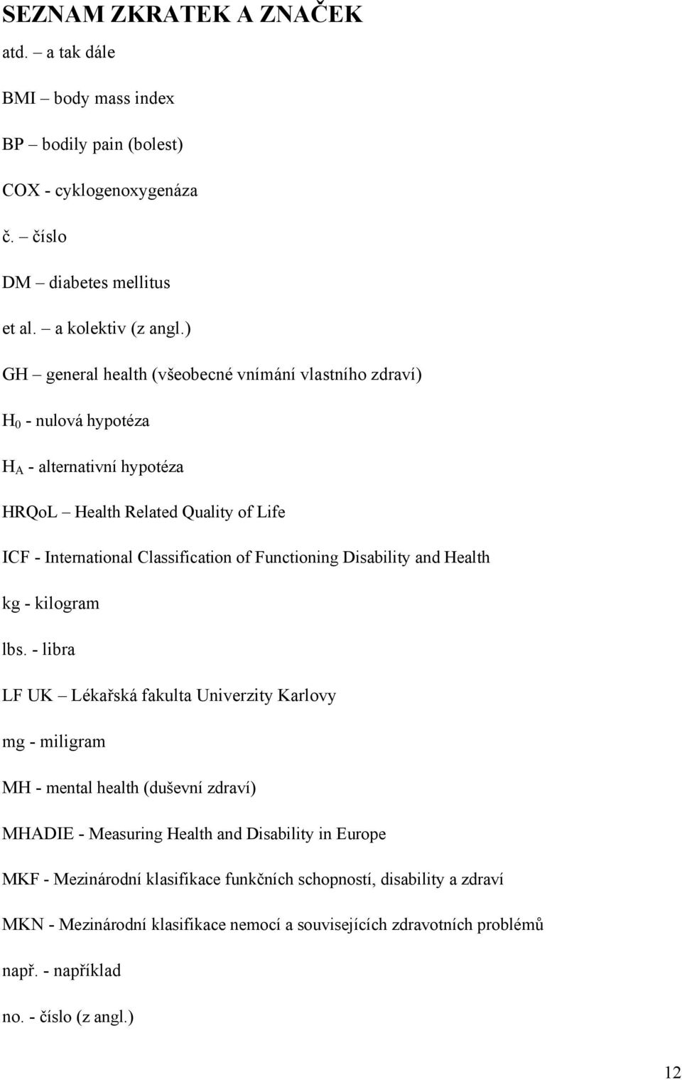 Functioning Disability and Health kg - kilogram lbs.