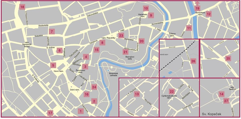 máje 15 8 Botanická zahrada 23 Mariánská Křížkovského 21 Bezručovi sady Wurmova Václavské nám. Dómská 20 10 9 Komenského 1. máje 26 NOVÉ SADY 17. listopadu Žižkovo nám.