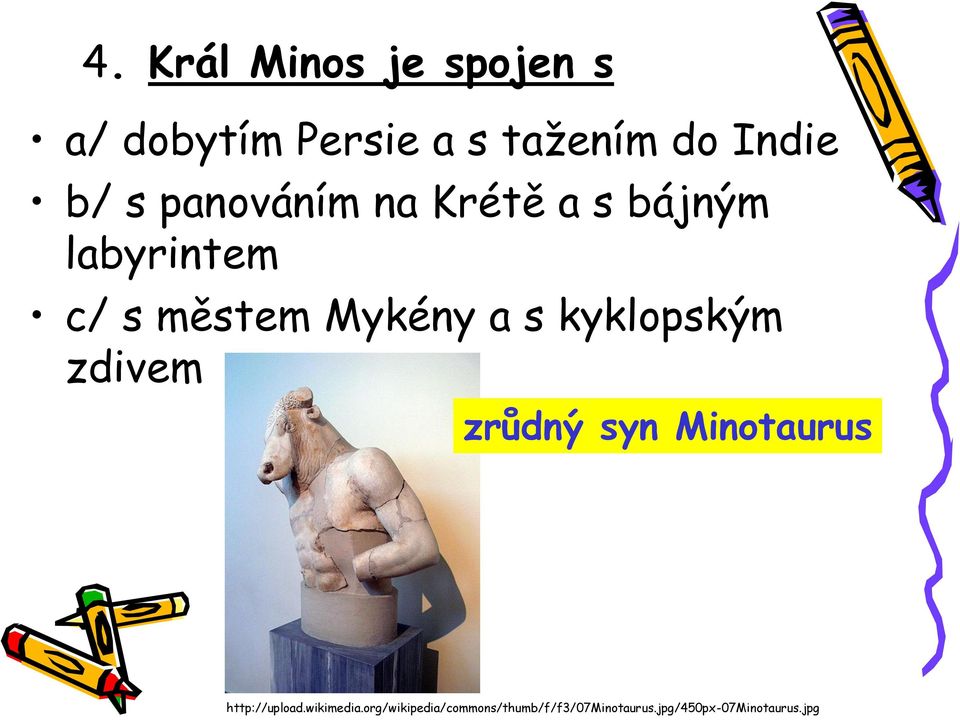 kyklopským zdivem zrůdný syn Minotaurus http://upload.wikimedia.