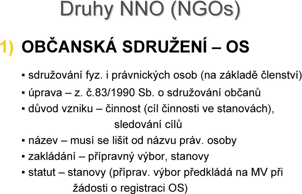 o sdružování občanů důvod vzniku činnost (cíl činnosti ve stanovách), sledování cílů název