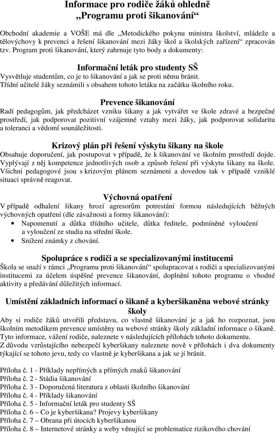 Třídní učitelé žáky seznámili s obsahem tohoto letáku na začátku školního roku.