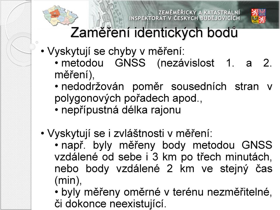 , nepřípustná délka rajonu Vyskytují se i zvláštnosti v měření: např.