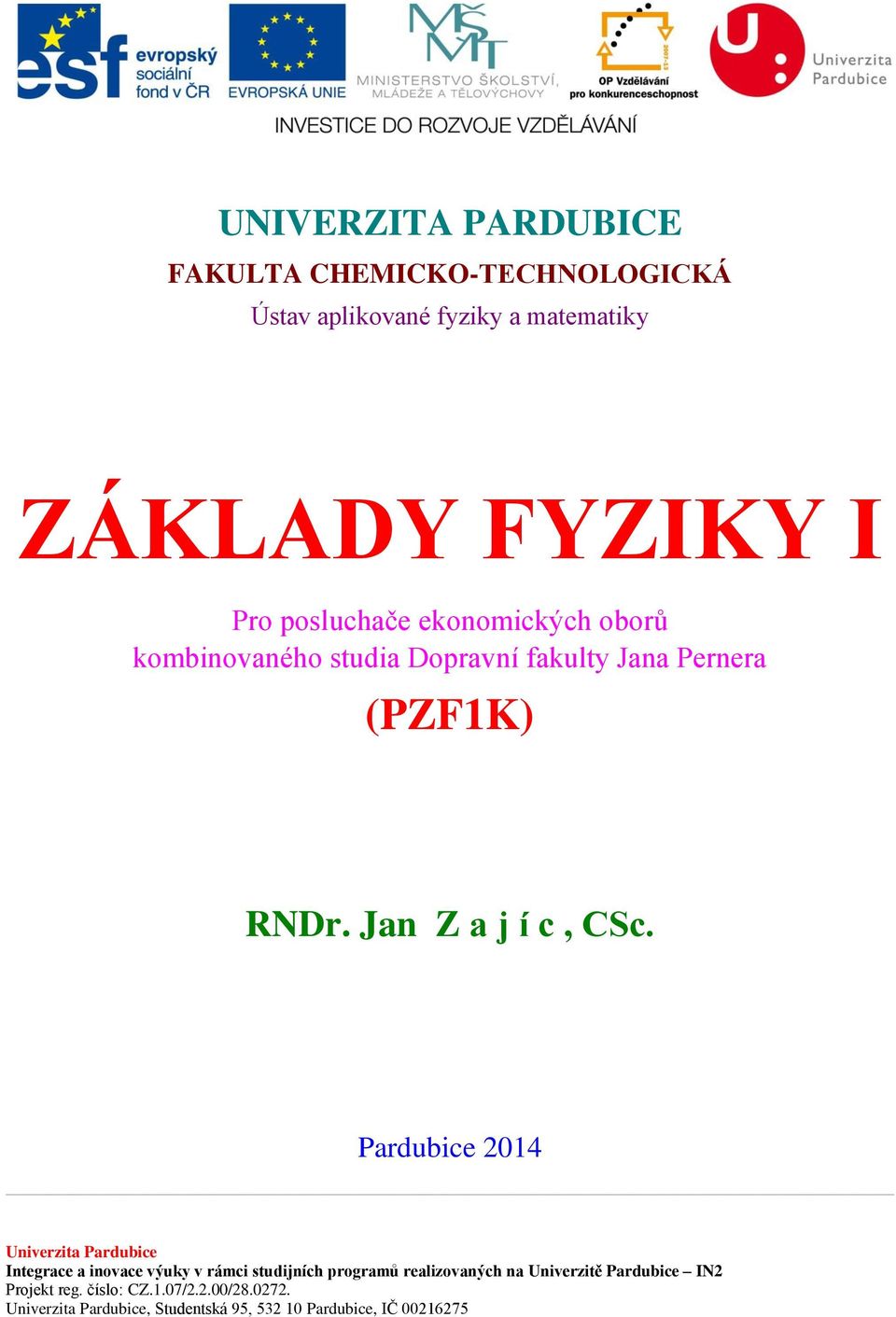 Pardubice 014 Univerzita Pardubice Integrace a inovace výuky v rámci studijních programů realizovaných na