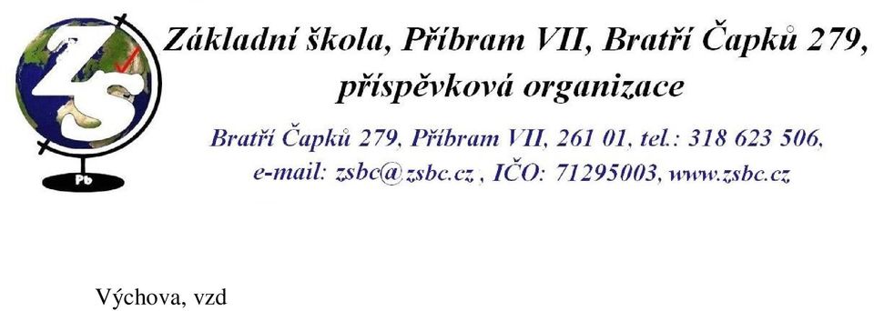 Součástí koncepce rozvoje školy je snaha otevřít školu rodičovské veřejnosti prostřednictvím rodičů, přátel školy, spolupráce s neziskovými organizacemi, žáků současných i minulých.